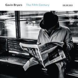 Bryars: The Fifth Century - Our Bridegroom And Our King Being Everywhere