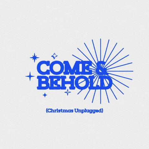 Come and Behold