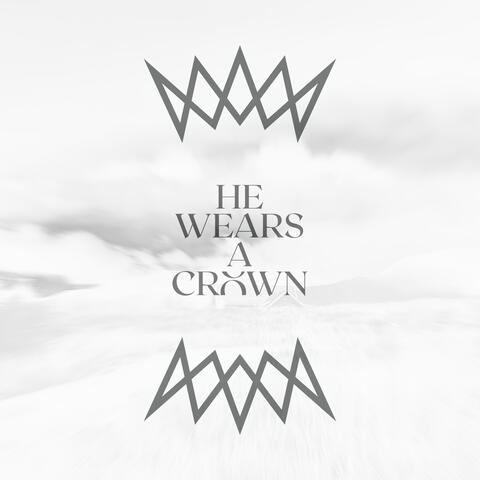 He Wears A Crown