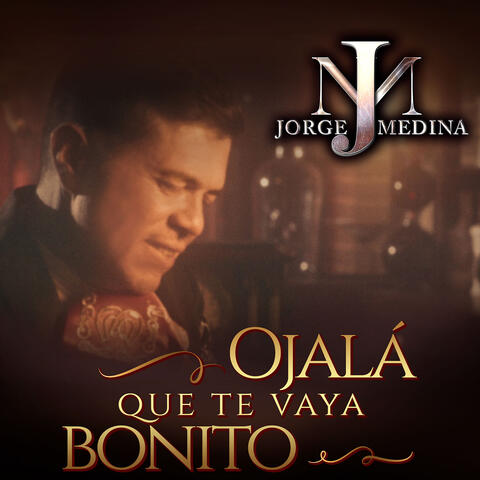 Ojalá Que Te Vaya Bonito