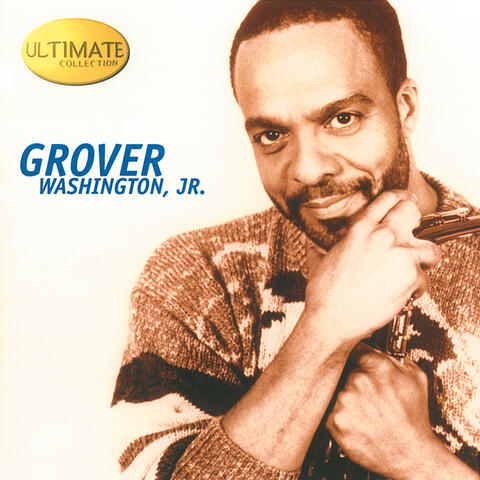 Ultimate Collection:  Grover Washington, Jr.