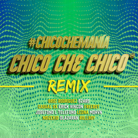 #ChicoCheManía