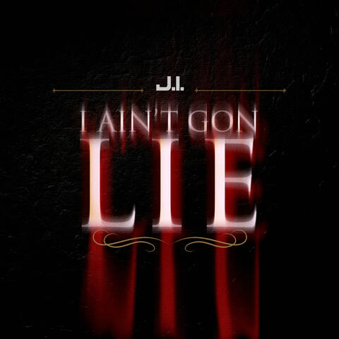 I Ain't Gon Lie