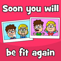 Soon You Will Be Fit Again