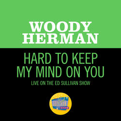 Hard To Keep My Mind On You