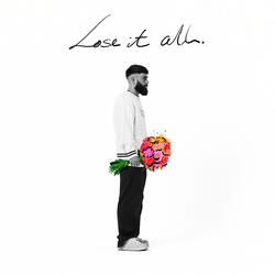 lose it all