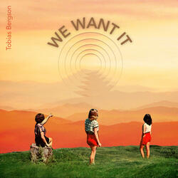 We Want It