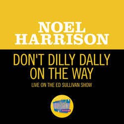 Don't Dilly Dally On The Way (My Old Man)