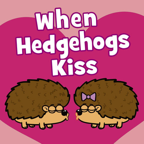 When Hedgehogs Kiss