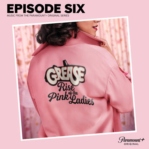 Grease: Rise of the Pink Ladies - Episode Six