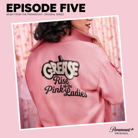 Grease: Rise of the Pink Ladies - Episode Five