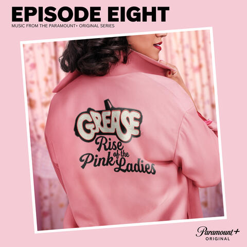 Grease: Rise of the Pink Ladies - Episode Eight