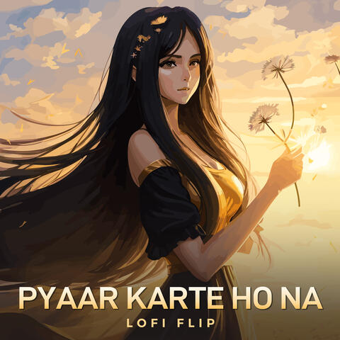 Pyaar Karte Ho Na