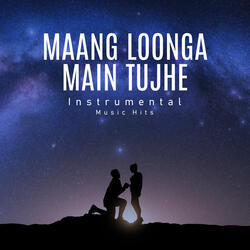 Maang Loonga Main Tujhe