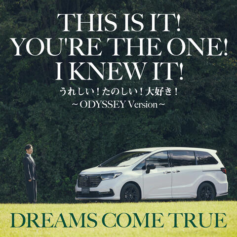 This Is It! You're The One! I Knew It!