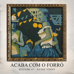 Acaba Com O Forró