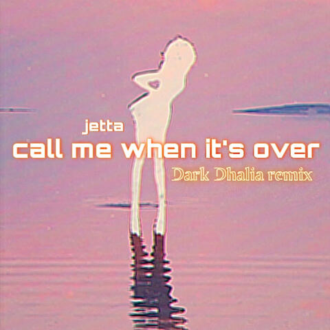 call me when it's over