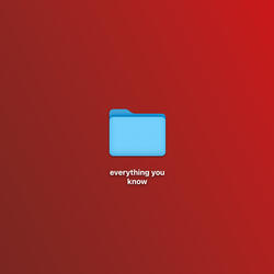 everything you know