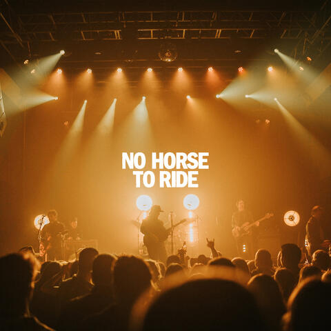 No Horse To Ride