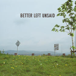Better Left Unsaid