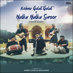 Kehna Galat Galat x Halka Halka Suroor