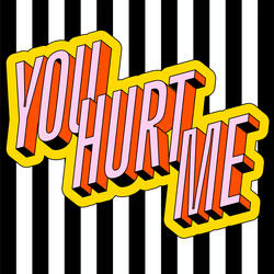 You Hurt Me