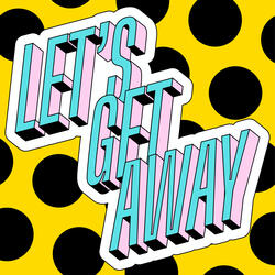 Let's Get Away
