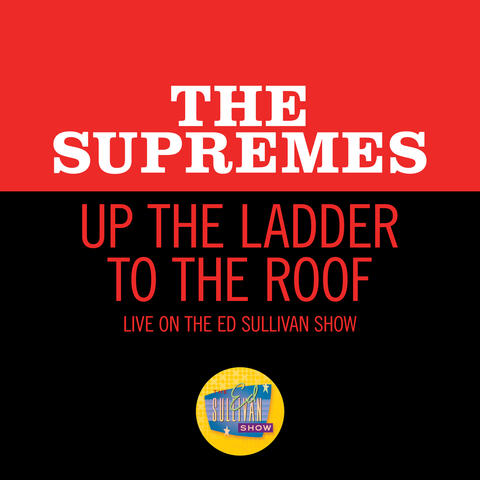 Up The Ladder To The Roof