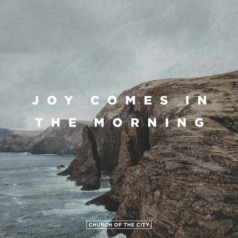 Joy Comes In The Morning