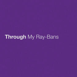 Through My Ray-Bans