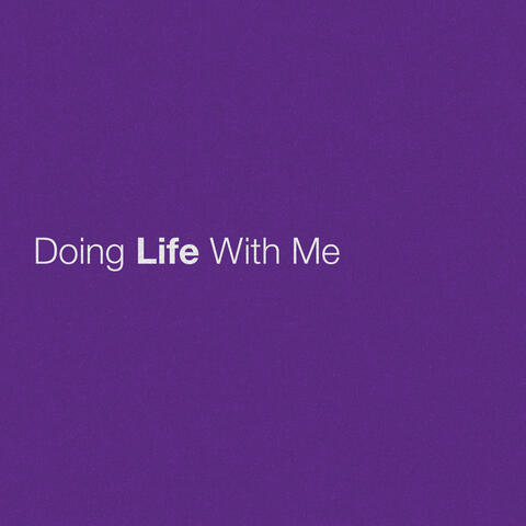 Doing Life With Me