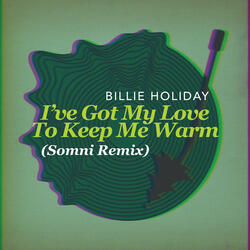 I've Got My Love To Keep Me Warm