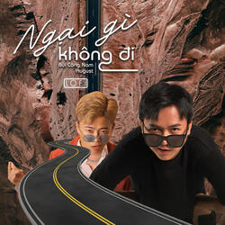 Ngại Gì Không Đi