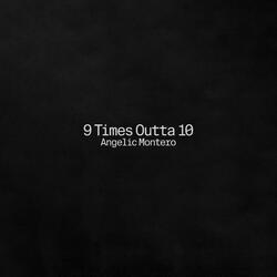 9 Times Outta 10