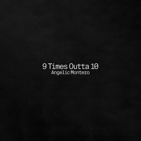 9 Times Outta 10