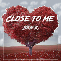 Close To Me