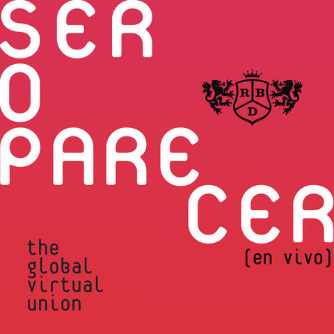 Ser O Parecer: The Global Virtual Union