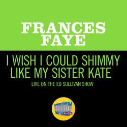 I Wish I Could Shimmy Like My Sister Kate