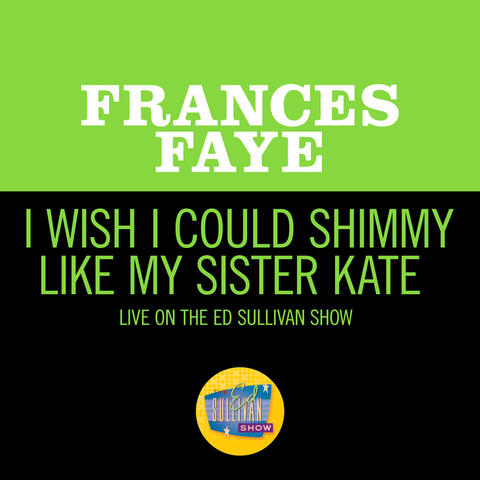 I Wish I Could Shimmy Like My Sister Kate