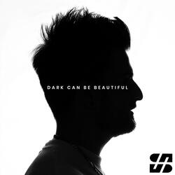 Dark Can Be Beautiful