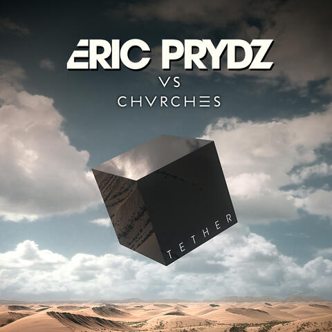 Tether (Eric Prydz Vs. CHVRCHES)