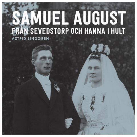 Samuel August från Sevedstorp och Hanna i Hult