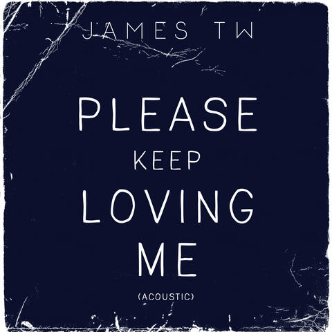 Please Keep Loving Me