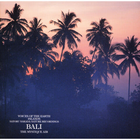Voices Of The Earth Islands Nature Recordings Bali The Mistique Air