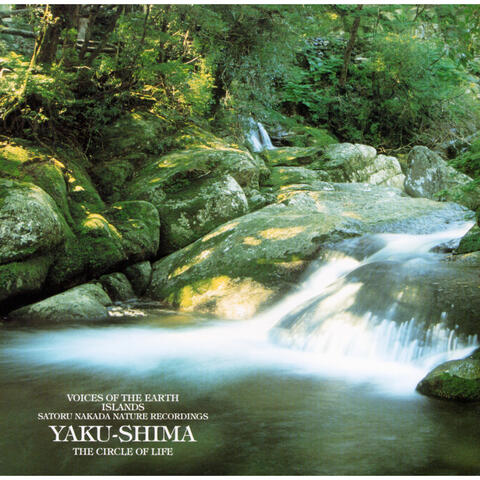 Voices Of The Earth Islands Nature Recordings Yaku-shima The Circle Of Life