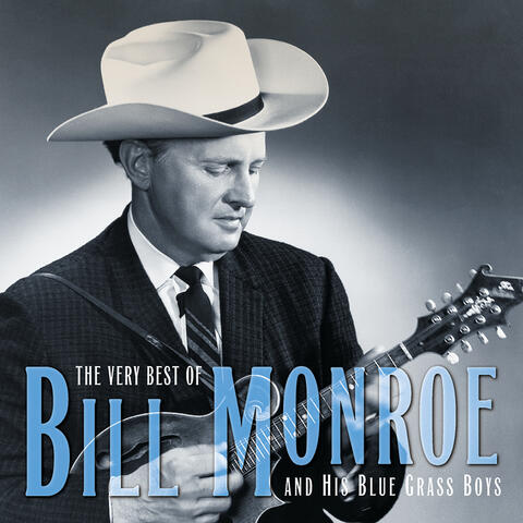 The Very Best Of Bill Monroe And His Blue Grass Boys
