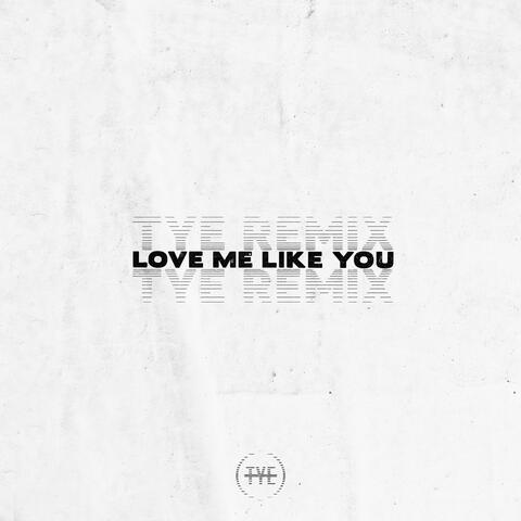 Love Me Like You