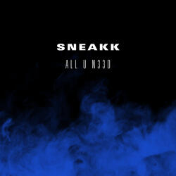 All U N33D