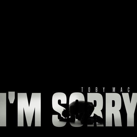 I’m Sorry (a lament)