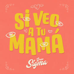 Si Veo A Tu Mamá